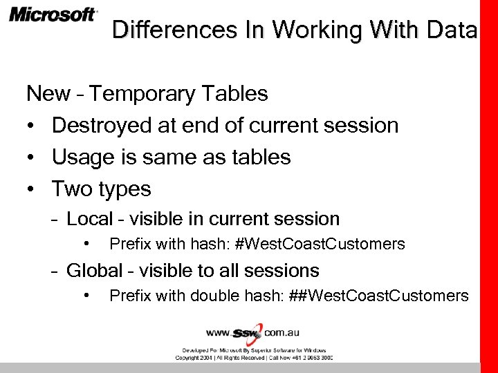 Differences In Working With Data New – Temporary Tables • Destroyed at end of