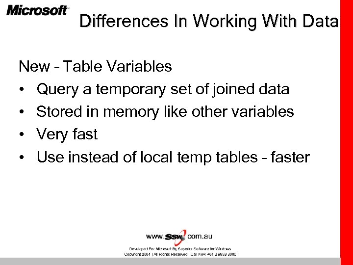 Differences In Working With Data New – Table Variables • Query a temporary set