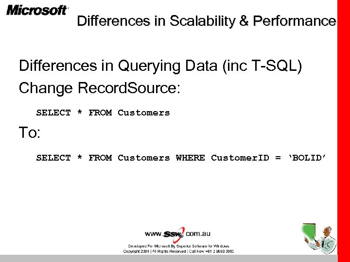 Differences in Scalability & Performance Differences in Querying Data (inc T-SQL) Change Record. Source: