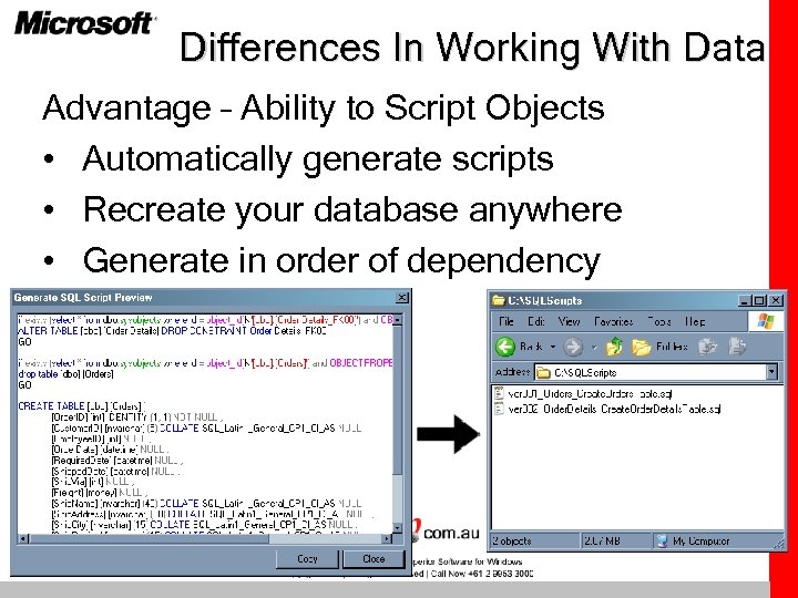 Differences In Working With Data Advantage – Ability to Script Objects • Automatically generate