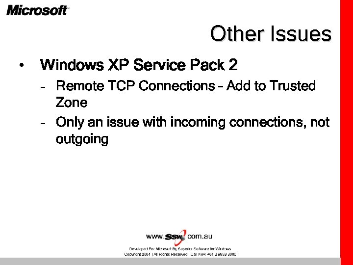 Other Issues • Windows XP Service Pack 2 – Remote TCP Connections – Add