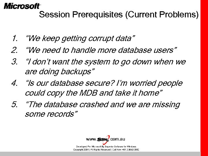 Session Prerequisites (Current Problems) 1. “We keep getting corrupt data” 2. “We need to