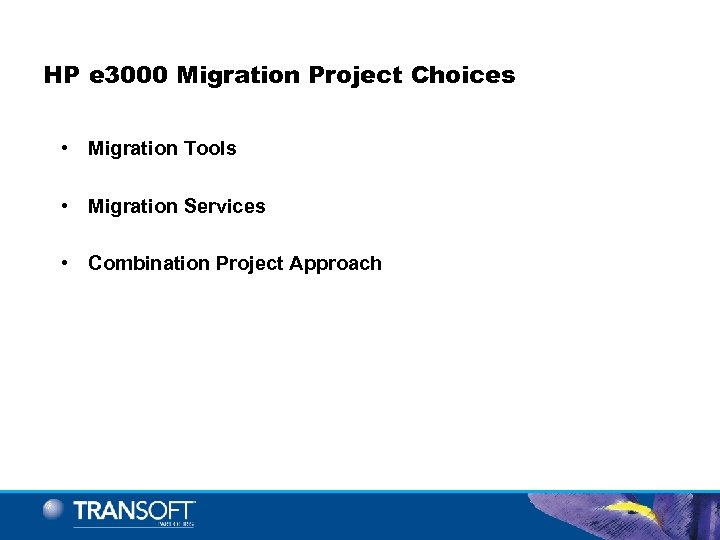 HP e 3000 Migration Project Choices • Migration Tools • Migration Services • Combination