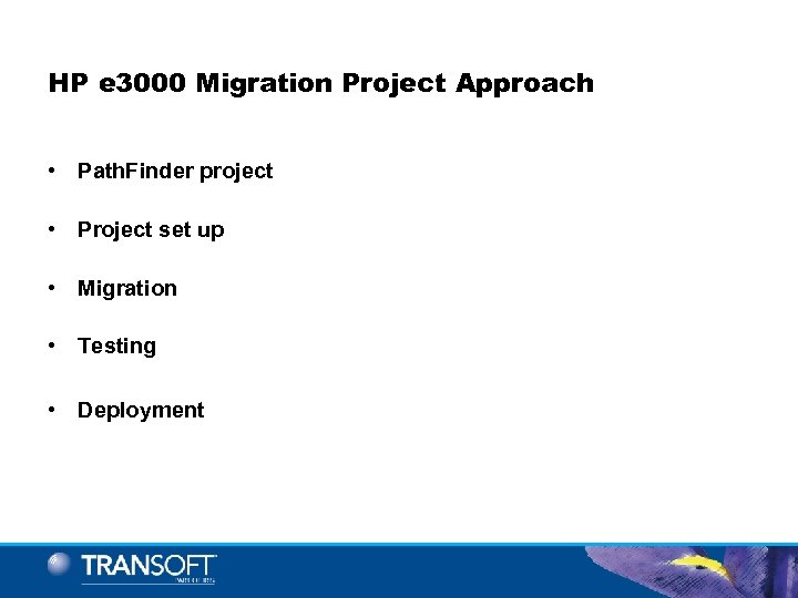 HP e 3000 Migration Project Approach • Path. Finder project • Project set up