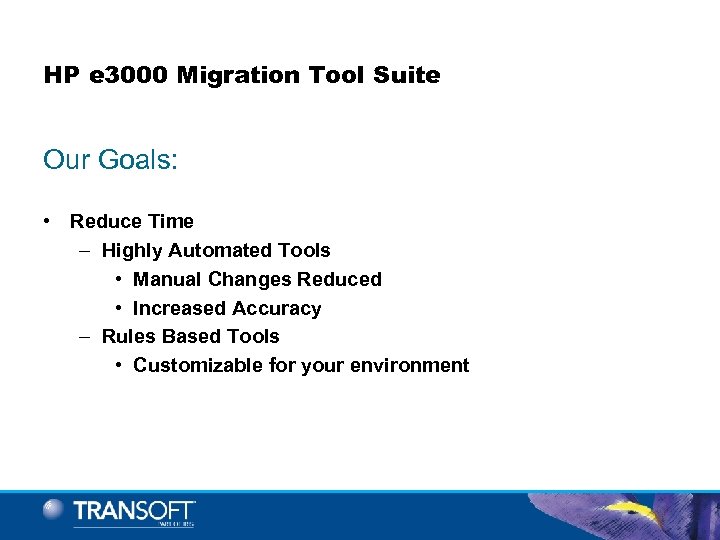 HP e 3000 Migration Tool Suite Our Goals: • Reduce Time – Highly Automated
