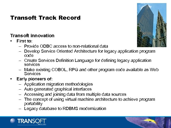 Transoft Track Record Transoft innovation • • First to: – Provide ODBC access to