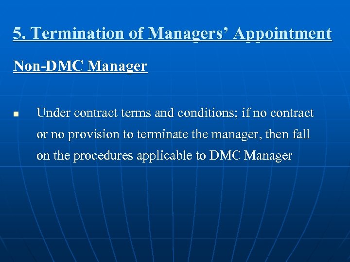 5. Termination of Managers’ Appointment Non-DMC Manager n Under contract terms and conditions; if