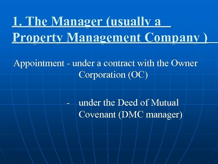 1. The Manager (usually a Property Management Company ) Appointment - under a contract