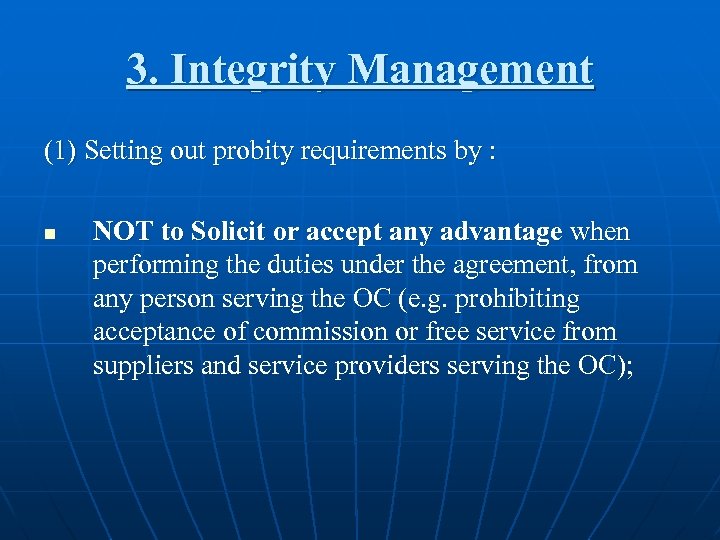 3. Integrity Management (1) Setting out probity requirements by : n NOT to Solicit