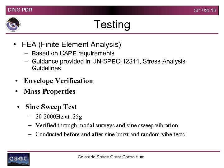 DINO PDR 3/17/2018 Testing • FEA (Finite Element Analysis) – Based on CAPE requirements