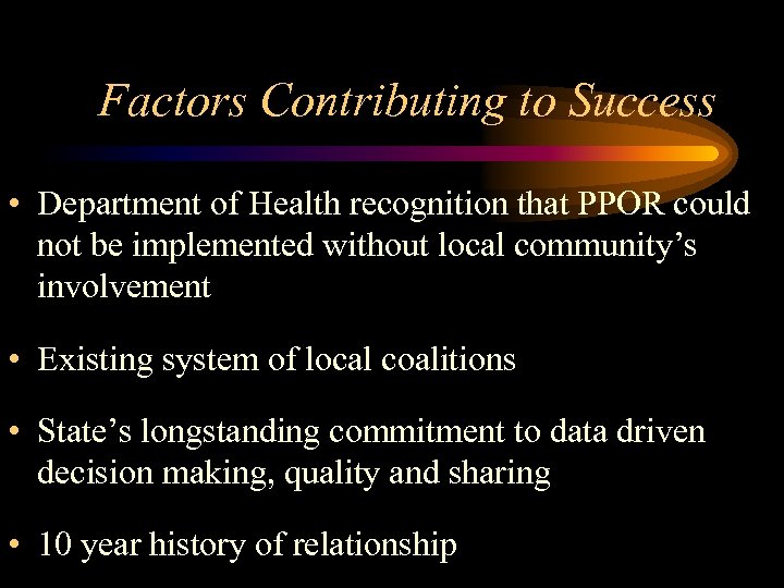 Factors Contributing to Success • Department of Health recognition that PPOR could not be