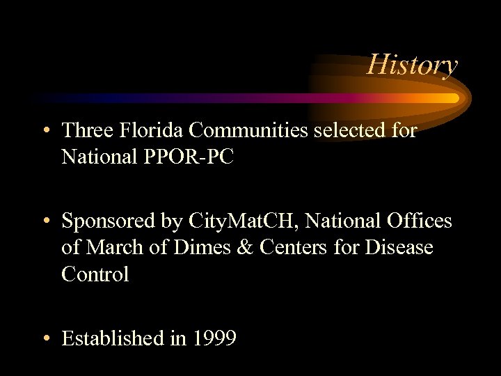 History • Three Florida Communities selected for National PPOR-PC • Sponsored by City. Mat.