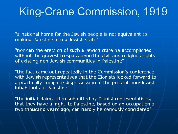 King-Crane Commission, 1919 “a national home for the Jewish people is not equivalent to