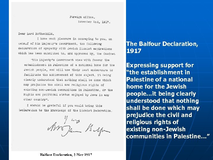The Balfour Declaration, 1917 Expressing support for “the establishment in Palestine of a national