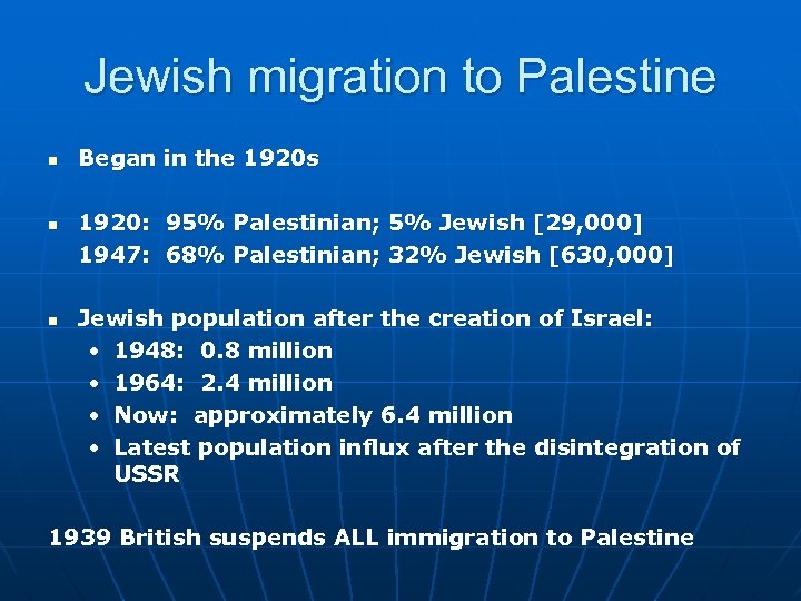 Jewish migration to Palestine n n n Began in the 1920 s 1920: 95%