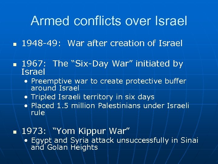 Armed conflicts over Israel n 1948 -49: War after creation of Israel n 1967: