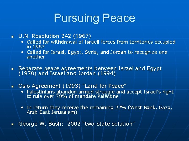Pursuing Peace n U. N. Resolution 242 (1967) • Called for withdrawal of Israeli