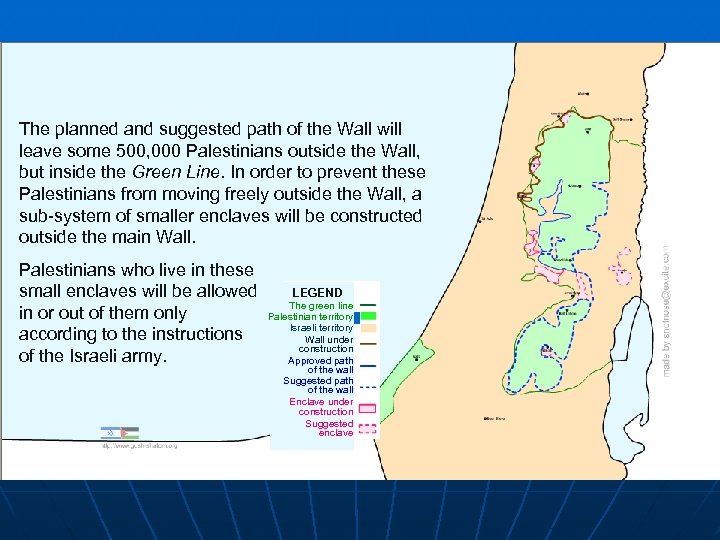 The planned and suggested path of the Wall will leave some 500, 000 Palestinians