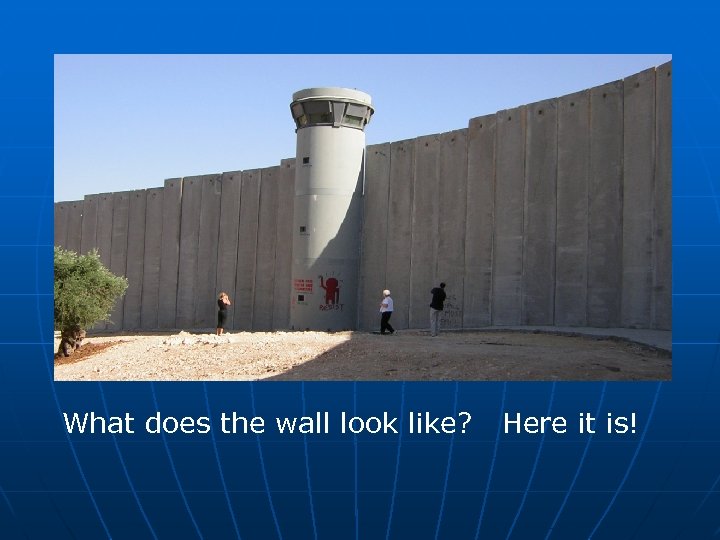 What does the wall look like? Here it is! 
