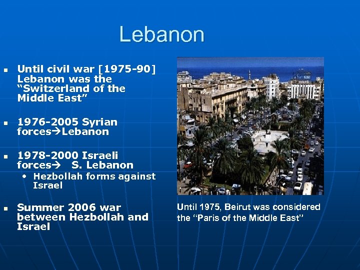 Lebanon n Until civil war [1975 -90] Lebanon was the “Switzerland of the Middle