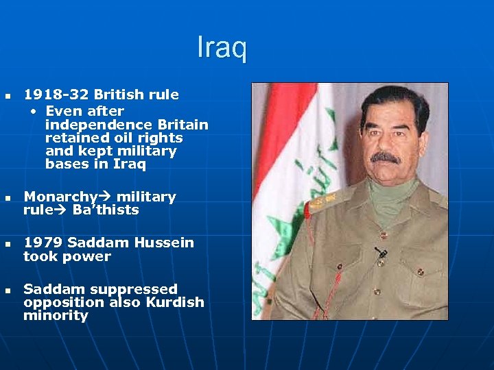 Iraq n 1918 -32 British rule • Even after independence Britain retained oil rights