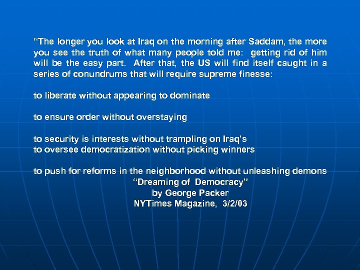 “The longer you look at Iraq on the morning after Saddam, the more you