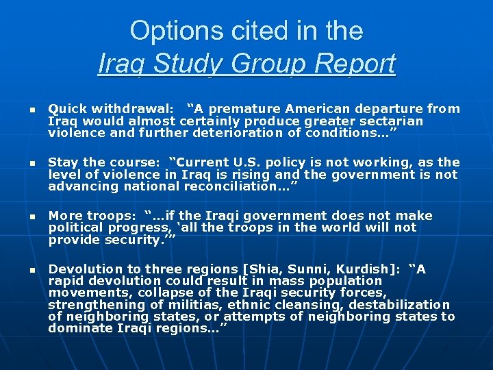 Options cited in the Iraq Study Group Report n n Quick withdrawal: “A premature
