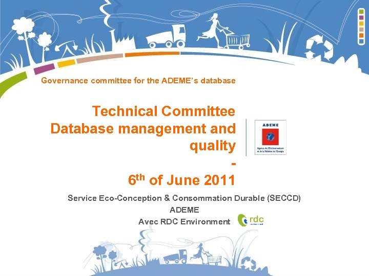 Governance committee for the ADEME’s database Technical Committee Database management and quality 6 th