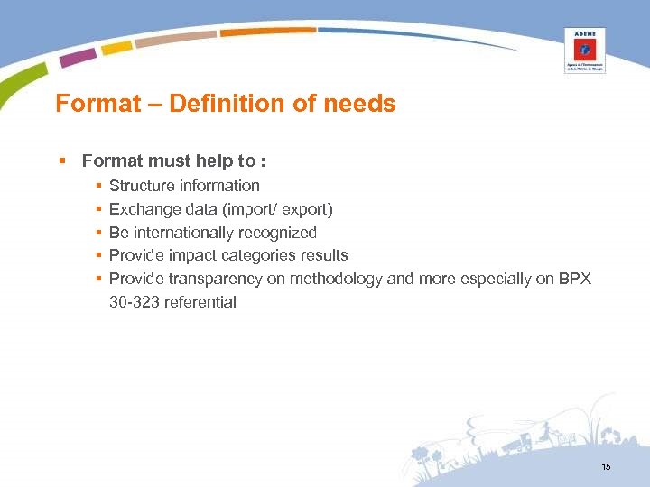 Format – Definition of needs § Format must help to : § § §