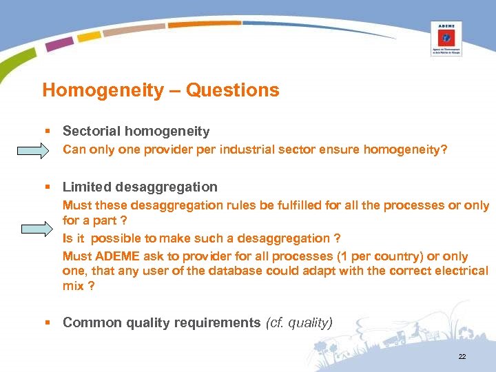 Homogeneity – Questions § Sectorial homogeneity Can only one provider per industrial sector ensure