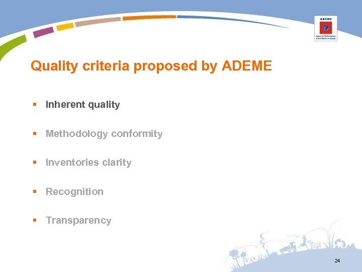 Quality criteria proposed by ADEME § Inherent quality § Methodology conformity § Inventories clarity