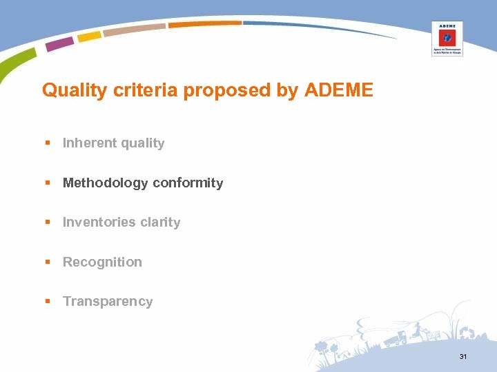 Quality criteria proposed by ADEME § Inherent quality § Methodology conformity § Inventories clarity