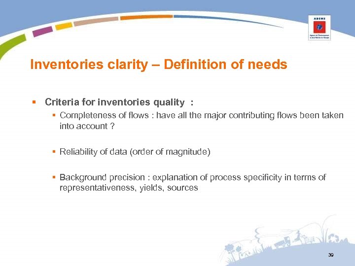 Inventories clarity – Definition of needs § Criteria for inventories quality : § Completeness