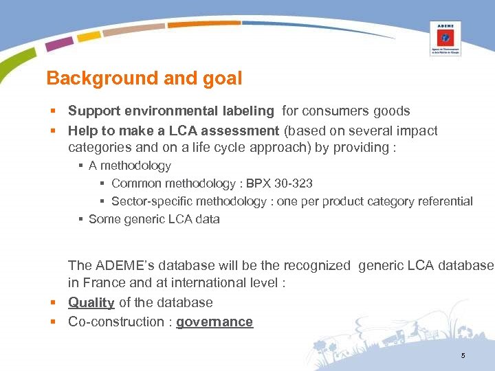 Background and goal § Support environmental labeling for consumers goods § Help to make