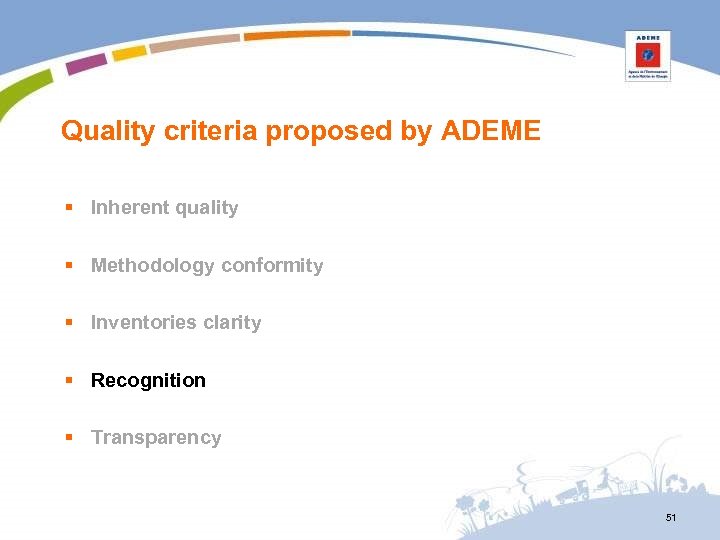 Quality criteria proposed by ADEME § Inherent quality § Methodology conformity § Inventories clarity