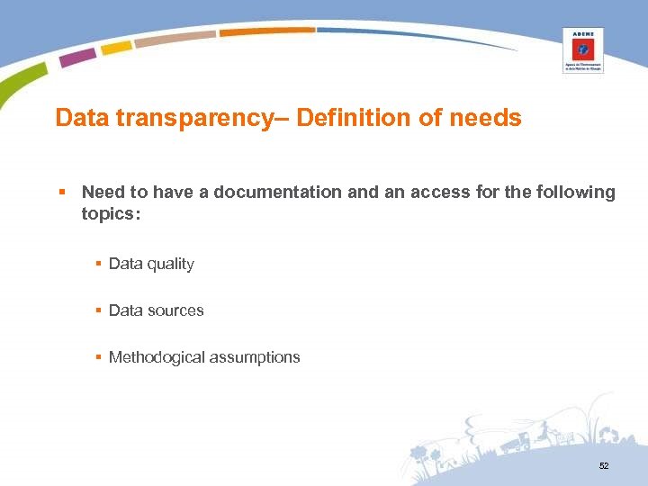 Data transparency– Definition of needs § Need to have a documentation and an access