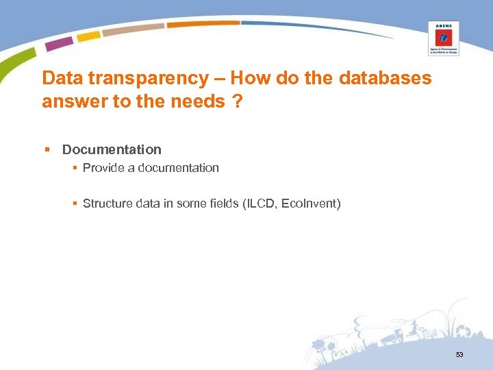 Data transparency – How do the databases answer to the needs ? § Documentation