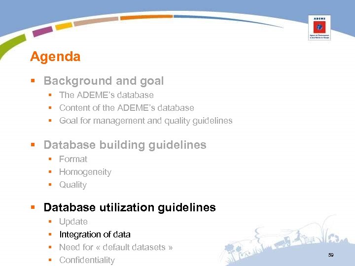 Agenda § Background and goal § The ADEME’s database § Content of the ADEME’s