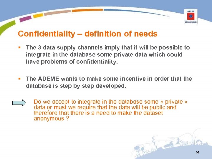 Confidentiality – definition of needs § The 3 data supply channels imply that it