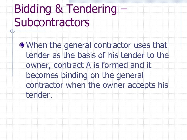 Bidding & Tendering – Subcontractors When the general contractor uses that tender as the