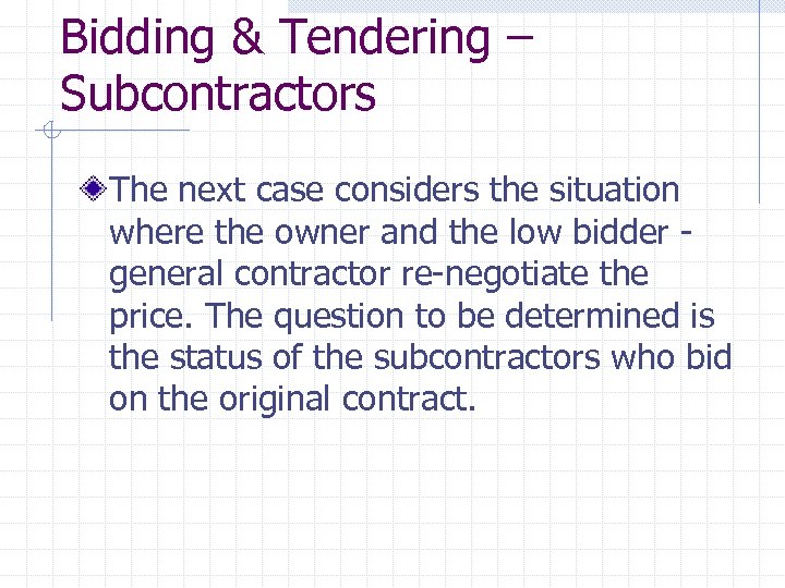 Bidding & Tendering – Subcontractors The next case considers the situation where the owner