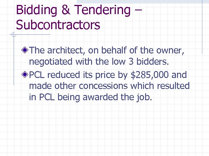 Bidding & Tendering – Subcontractors The architect, on behalf of the owner, negotiated with