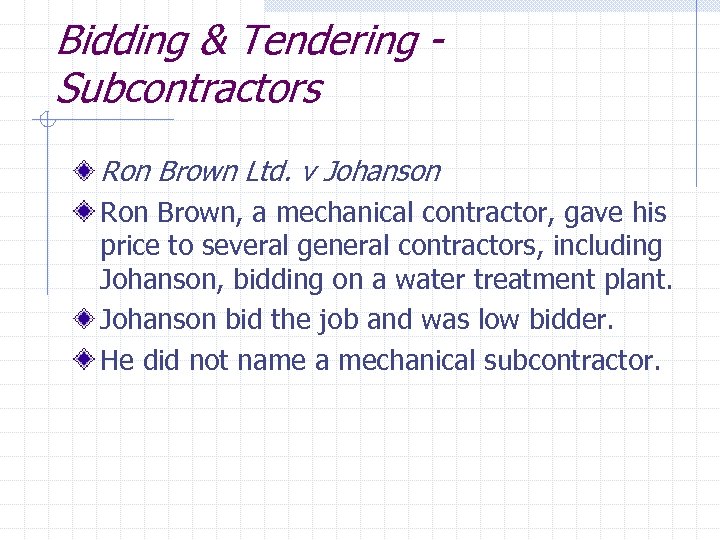 Bidding & Tendering Subcontractors Ron Brown Ltd. v Johanson Ron Brown, a mechanical contractor,