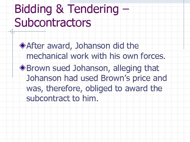 Bidding & Tendering – Subcontractors After award, Johanson did the mechanical work with his