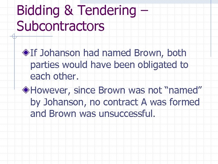 Bidding & Tendering – Subcontractors If Johanson had named Brown, both parties would have