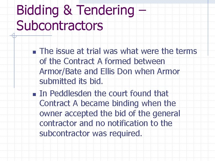 Bidding & Tendering – Subcontractors n n The issue at trial was what were