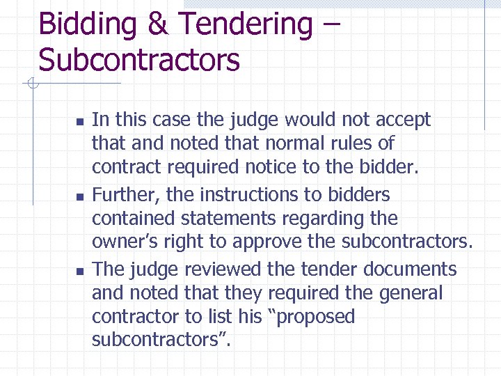 Bidding & Tendering – Subcontractors n n n In this case the judge would