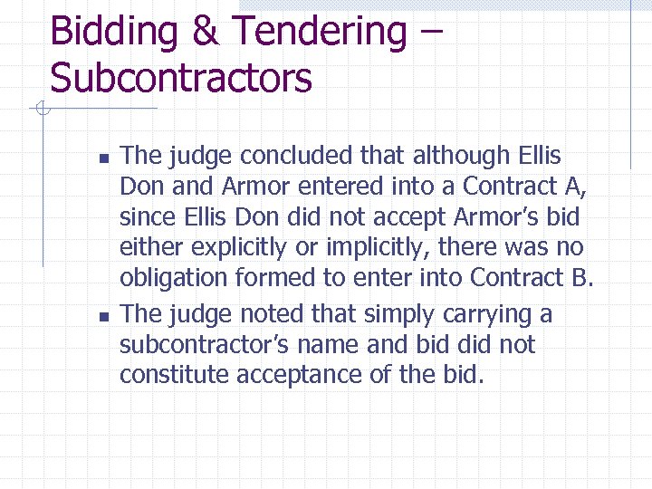 Bidding & Tendering – Subcontractors n n The judge concluded that although Ellis Don