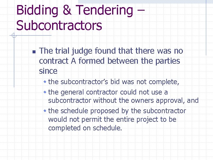 Bidding & Tendering – Subcontractors n The trial judge found that there was no