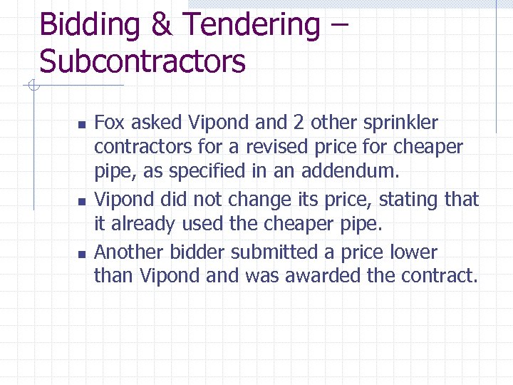 Bidding & Tendering – Subcontractors n n n Fox asked Vipond and 2 other
